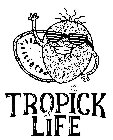TROPICK LIFE