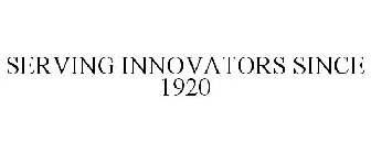 SERVING INNOVATORS SINCE 1920