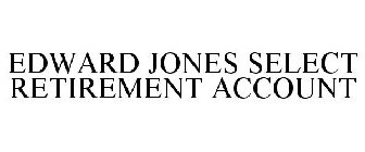 EDWARD JONES SELECT RETIREMENT ACCOUNT
