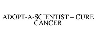 ADOPT-A-SCIENTIST - CURE CANCER