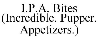 I.P.A. BITES (INCREDIBLE. PUPPER. APPETIZERS.)