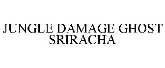 JUNGLE DAMAGE GHOST SRIRACHA