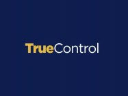 TRUE CONTROL