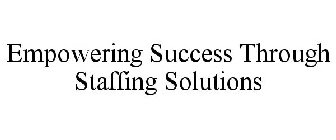 EMPOWERING SUCCESS THROUGH STAFFING SOLUTIONS