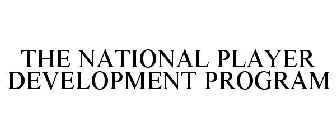 THE NATIONAL PLAYER DEVELOPMENT PROGRAM