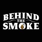 BEHIND THE SMOKE