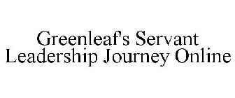 GREENLEAF'S SERVANT LEADERSHIP JOURNEY ONLINE