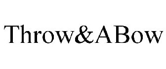 THROW&ABOW