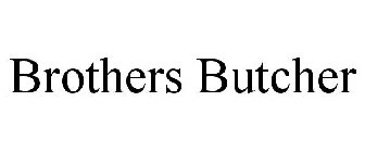 BROTHERS BUTCHER