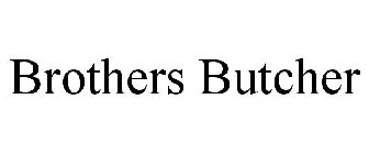 BROTHERS BUTCHER