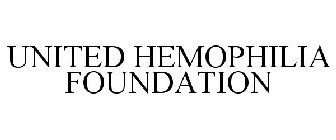 UNITED HEMOPHILIA FOUNDATION