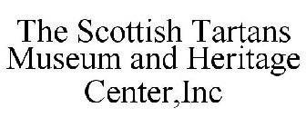 THE SCOTTISH TARTANS MUSEUM AND HERITAGE CENTER,INC