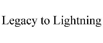 LEGACY TO LIGHTNING
