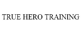 TRUE HERO TRAINING