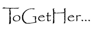 TOGETHER...