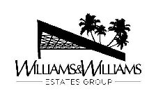 WILLIAMS & WILLIAMS ESTATES GROUP