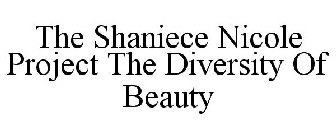 THE SHANIECE NICOLE PROJECT THE DIVERSITY OF BEAUTY