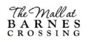 THE MALL AT BARNES CROSSING