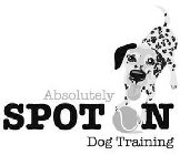 ABSOLUTELY SPOT ON DOG TRAINING