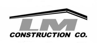 LM CONSTRUCTION CO.