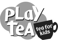 PLAY TEA TEA FOR KIDS