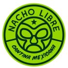 NACHO LIBRE CANTINA MEXICANA