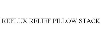 REFLUX RELIEF PILLOW STACK
