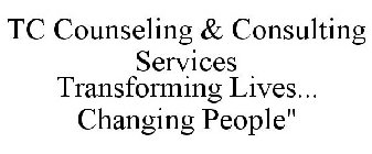 TC COUNSELING & CONSULTING SERVICES TRANSFORMING LIVES... CHANGING PEOPLE