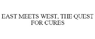 EAST MEETS WEST, THE QUEST FOR CURES