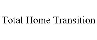 TOTAL HOME TRANSITION