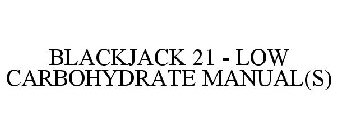 BLACKJACK 21 - LOW CARBOHYDRATE MANUAL(S)