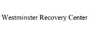 WESTMINSTER RECOVERY CENTER