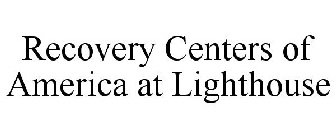 RECOVERY CENTERS OF AMERICA AT LIGHTHOUSE