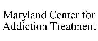 MARYLAND CENTER FOR ADDICTION TREATMENT