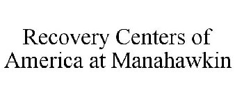 RECOVERY CENTERS OF AMERICA AT MANAHAWKIN