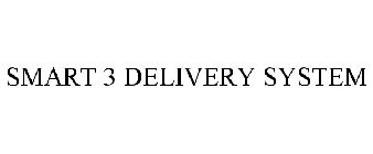 SMART 3 DELIVERY SYSTEM
