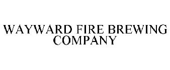 WAYWARD FIRE BREWING COMPANY