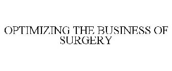 OPTIMIZING THE BUSINESS OF SURGERY