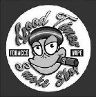 GOOD TIMES SMOKE SHOP TOBACCO VAPE