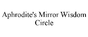 APHRODITE'S MIRROR WISDOM CIRCLE