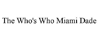 THE WHO'S WHO MIAMI DADE