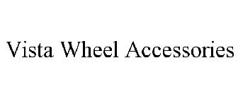 VISTA WHEEL ACCESSORIES