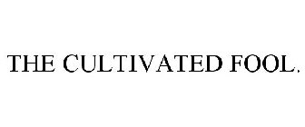 THE CULTIVATED FOOL.