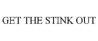 GET THE STINK OUT