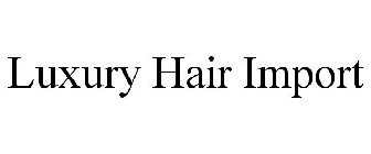 LUXURY HAIR IMPORT