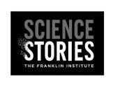SCIENCE STORIES THE FRANKLIN INSTITUTE