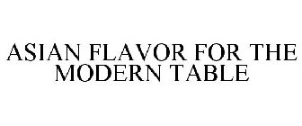 ASIAN FLAVOR FOR THE MODERN TABLE