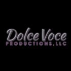 DOLCE VOCE PRODUCTIONS, LLC