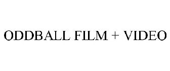 ODDBALL FILM + VIDEO