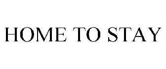 HOME TO STAY